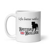 Life’s Better with a Bulldog – British Bulldog Mug – 11oz