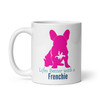 Frenchie Makes Life Better – French Bulldog Mug – 11oz
