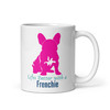 Frenchie Makes Life Better – French Bulldog Mug – 11oz