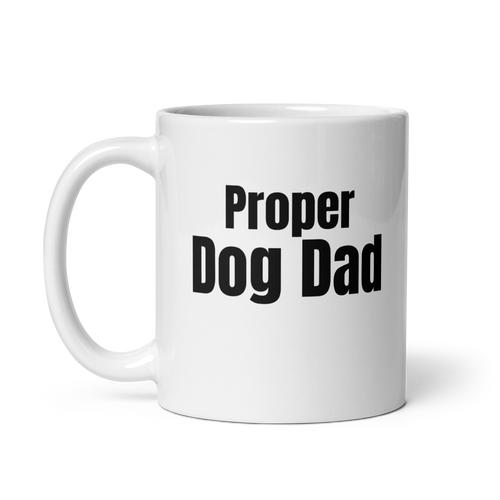 Proper Dog Dad – Mug for Everyday Loyalty