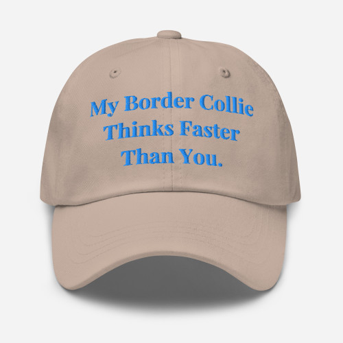 My Border Collie Thinks Faster – Embroidered Cap
