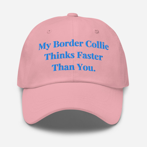 My Border Collie Thinks Faster – Embroidered Cap