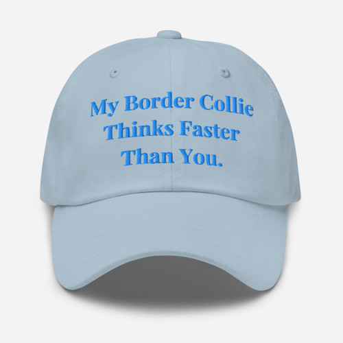 My Border Collie Thinks Faster – Embroidered Cap