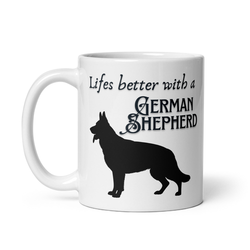Life’s Better – German Shepherd Mug – 11oz & 15oz