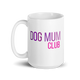 Dog Mum Club – Mug for Daily Dog Routines