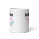 Be the Person Your Dog Thinks You Are – Tea & Coffee Mug