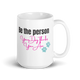 Be the Person Your Dog Thinks You Are – Tea & Coffee Mug