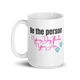 Be the Person Your Dog Thinks You Are – Tea & Coffee Mug