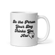 Be the Person – Tea & Coffee Mug for Dog Lovers  