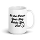 Be the Person – Tea & Coffee Mug for Dog Lovers  
