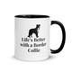 Life’s Better with a Collie – Border Collie BrightSide Colour Mug 11oz