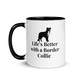 Life’s Better with a Collie – Border Collie BrightSide Colour Mug 11oz
