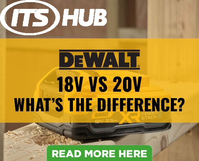DeWalt 18V vs 20V Guide