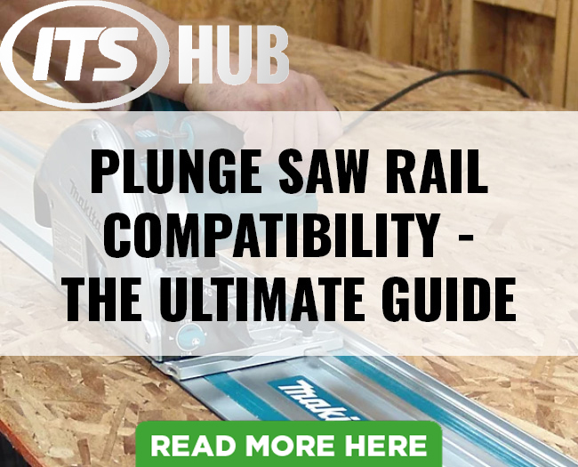 Plunge Saw Rail Compatibility Guide