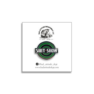 Shit Show Shot Show Hard Enamel Pin by Bad Attitude Dept