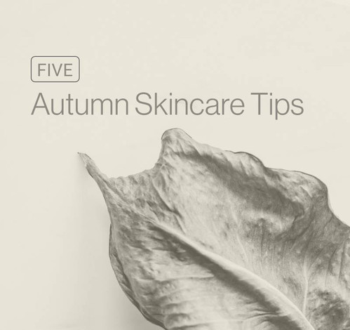 5 Autumn Skincare Tips 