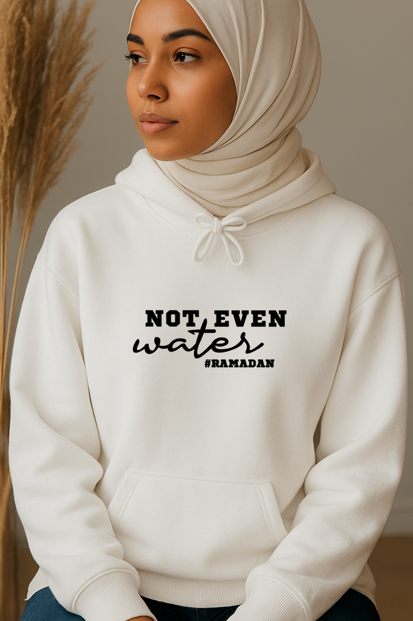 Ummah Trends Not Even Water #RAMADAN Print Hoodie