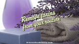 Remove Toxins From Your Routine Remove Toxins From Your Routine
