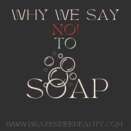 WHY we say NO to Soap