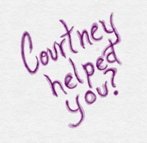 (: Courtney HELPED ME a lot :)