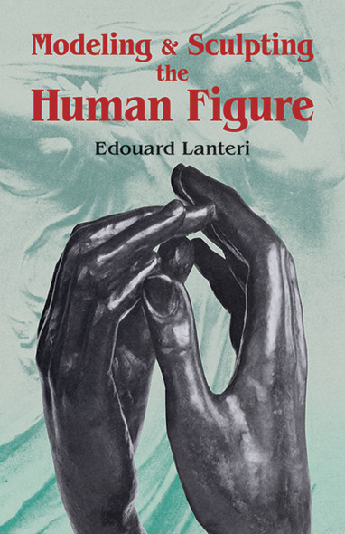 Modeling And Sculpting The Human Figure