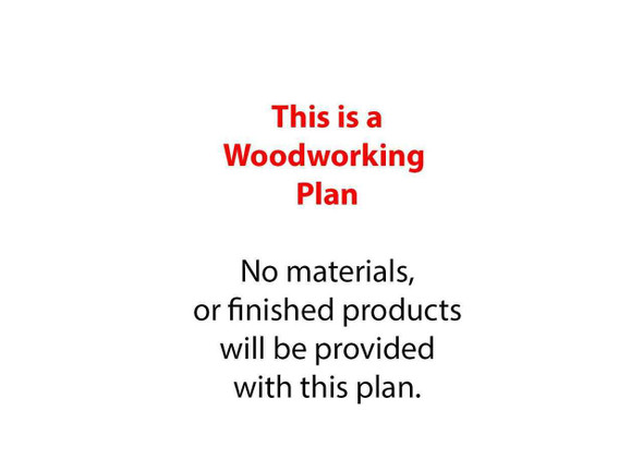 Explanation that the item is a woodworking plan and if you purchase you will receive a piece of paper not the finished product.
