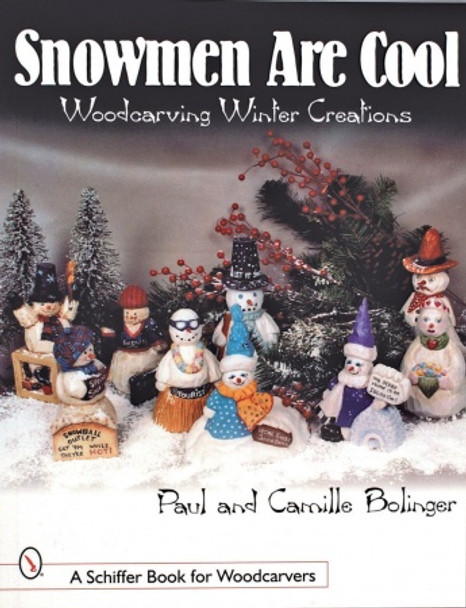 Snowmen Are Cool: Woodcarving Winter Creations showing a variety Snowman you can carve.