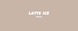 Latte Ice - Histor