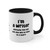 I'm a Writer Anything You Say Accent Coffee Mug, 11oz