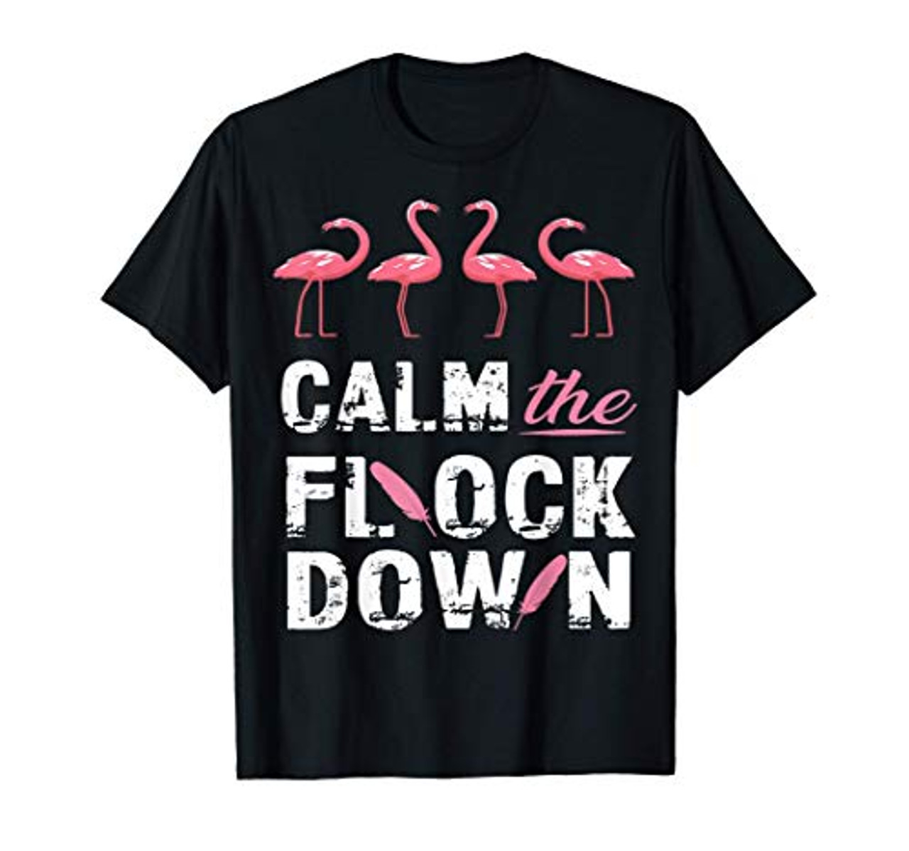 Funny Pink Flamingos Costume Calm The Flock Down Flamingo T-Shirt ...