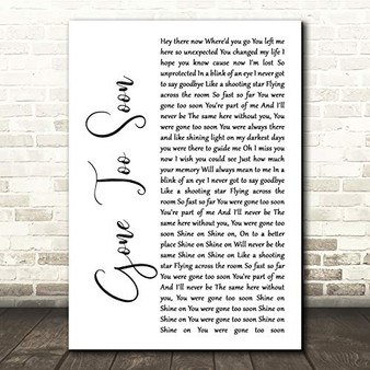 Gone Too Soon White Script Song Lyric Gift Present Poster Print