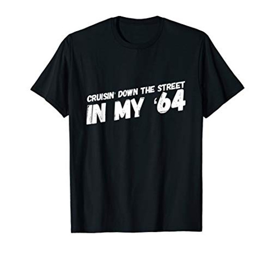 Cruisin' Down The Street In My '64 T-Shirt