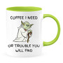 I Need Coffee Or Trouble You Will Find Mug - Funny Novelty Coffee Mugs, Great Gift Cup Idea for Any Occasion Such as Father's Day, Mother's Day, Christmas, Birthday, Valentine's Day, etc -Green, 11oz-