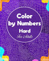 Color by Numbers Hard for Adults: Color By Number Design for drawing and coloring Stress Relieving Designs for Adults Relaxation creative haven Coloring Book.