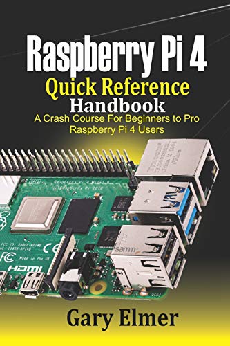 Raspberry Pi 4 Quick Reference Handbook- A Crash Course for Beginners ...