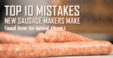 Top 10 Mistakes New Sausage Makers Make