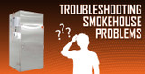 Troubleshooting Smokehouse Problems