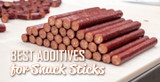 Best Additves for making Snacksticks