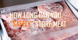 How Long Can You Safely Store Meat? 