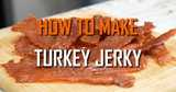 How to Make Turkey Jerky from Wild Game 