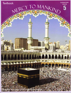 Mercy to Mankind: Makkah Period (Sirah of Our Prophet) Grade 5 Textbook Mercy to Mankind: Makkah Period (Sirah of Our Prophet) Grade 5 Textbook