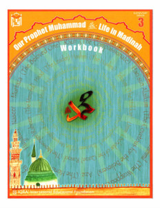 Our Prophet Life in Madinah (Sirah of Our Prophet) Grade 3 Workbook Our Prophet Life in Madinah (Sirah of Our Prophet) Grade 3 Workbook