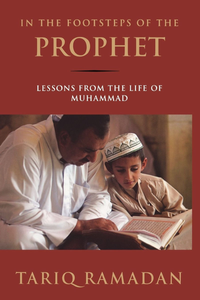 In the Footsteps of the Prophet - Lessons from the Life of Muhammad