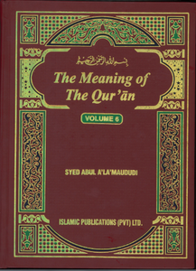 Meaning of the Quran : English Translation of Mawlana Mawdudi's "Tafhim ul Qur'an" : 6 Volume Meaning of the Quran : English Translation of Mawlana Mawdudi's "Tafhim ul Qur'an" : 6 Volume