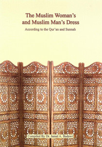 Muslim Woman's and Muslim Man's Dress according to the Qur'an and Sunnah Muslim Woman's and Muslim Man's Dress according to the Qur'an and Sunnah