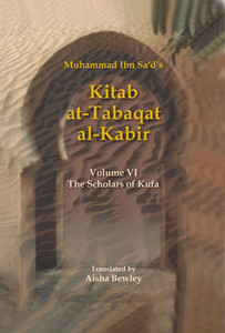 Kitab At-Tabaqat Al-Kabir Volume VI: The Scholars of Kufa Kitab At-Tabaqat Al-Kabir Volume VI: The Scholars of Kufa