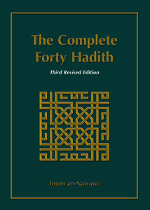 Complete Forty Hadith (Imam an-Nawawi) Complete Forty Hadith (Imam an-Nawawi)