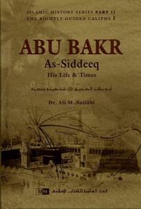 Abu Bakr as-Siddeeq: His Life and Times Abu Bakr as-Siddeeq: His Life and Times