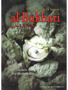 The 'Aqeedah of Imaam al-Bukharee (Died 256 A.H.) The 'Aqeedah of Imaam al-Bukharee (Died 256 A.H.)