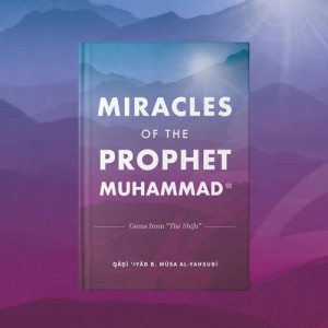 Miracles of the Prophet Muhammad ﷺ Miracles of the Prophet Muhammad ﷺ